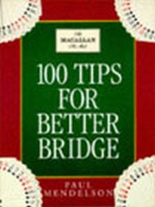 100 TIPS TO IMPROVE YOUR BRIDGE - Mendelson Paul