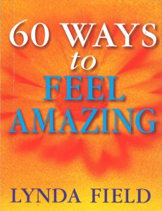 60 WAYS TO FEEL AMAZING - Field Lynda