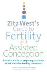 ZITA WESTS GUIDE TO FERTILITY AND ASSISTED CONCEPTION - West Zita