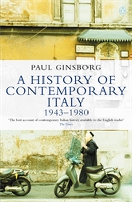A HISTORY OF CONTEMPORARY ITALY - Ginsborg Paul
