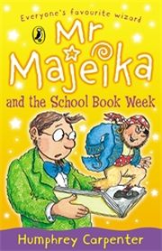 MR MAJEIKA AND THE SCHOOL BOOK WEEK - Carpenter Humphrey