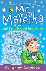 MR MAJEIKA AND THE SCHOOL INSPECTOR - Carpenter Humphrey