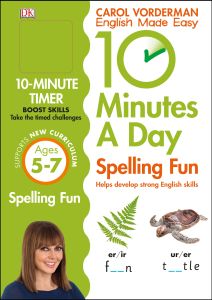 10 MINUTES A DAY SPELLING FUN, AGES 5-7 (KEY STAGE 1) - Vorderman Carol