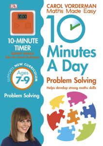 10 MINUTES A DAY PROBLEM SOLVING, AGES 7-9 (KEY STAGE 2) - Vorderman Carol