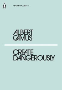 CREATE DANGEROUSLY - Camus Albert