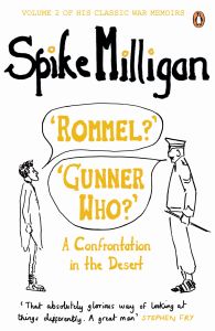'ROMMEL?' 'GUNNER WHO?' - Milligan Spike