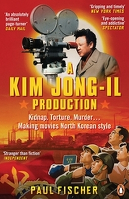 A KIM JONG-IL PRODUCTION - Fischer Paul