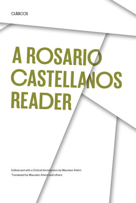 A ROSARIO CASTELLANOS READER - Castellanos Rosario