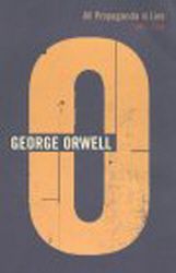 ALL PROPAGANDA IS LIES - Orwell George