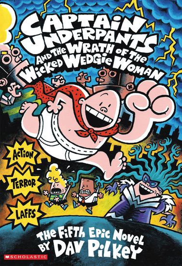 CAPTAIN UNDERPANTS AND THE WRATH OF THE WICKED WEDGIE WOMAN -  Pilkey