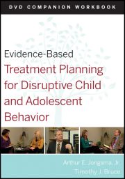 EVIDENCE–:BASED TREATMENT PLANNING FOR DISRUPTIVE CHILD AND ADOLESCENT BEHA - Arthur E. Jongsma Jr.