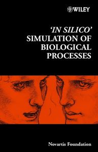 ′:IN SILICO′: SIMULATION OF BIOLOGICAL PROCESSES - R. Bock Gregory
