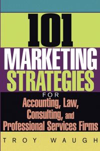 101 MARKETING STRATEGIES FOR ACCOUNTING LAW CONSULTING AND PROFESSIONAL SERVI - Waugh Troy