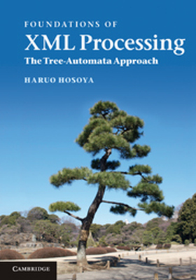 FOUNDATIONS OF XML PROCESSING - Hosoya Haruo