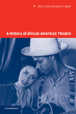 A HISTORY OF AFRICAN AMERICAN THEATRE - G. Hill Errol
