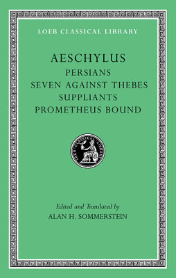 SUPPLIANT MAIDENS –: PERSIANS –: PROMETHEUS –: SEVEN AGAINST THEB - Aeschylus 