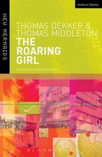 THE ROARING GIRL - Dekkerelizabeth Cook Thomas