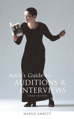 ACTORS GUIDE TO AUDITIONS AND INTERVIEWS - Annett Margo
