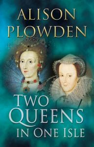 TWO QUEENS IN ONE ISLE - Plowden Alison