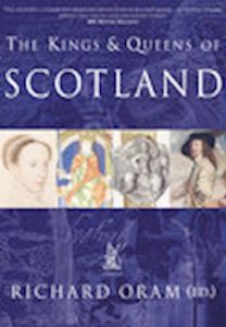 KINGS & QUEENS OF SCOTLAND - Oram Richard