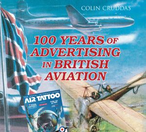 100 YEARS OF ADVERTISING IN BRITISH AVIATION - Cruddas Colin