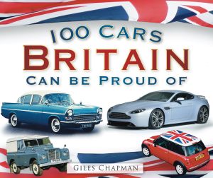 100 CARS BRITAIN CAN BE PROUD OF - Chapman Giles