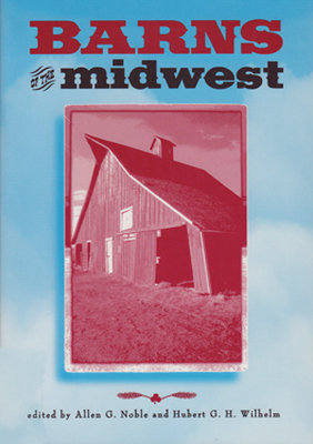 BARNS OF THE MIDWEST - G. Noble Allen