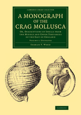 A MONOGRAPH OF THE CRAG MOLLUSCA - V. Wood Searles