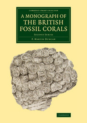 A MONOGRAPH OF THE BRITISH FOSSIL CORALS - Martin Duncan P.