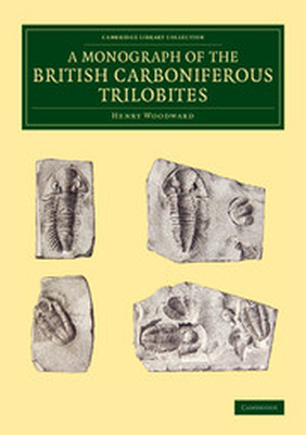 A MONOGRAPH OF THE BRITISH CARBONIFEROUS TRILOBITES - Woodward Henry