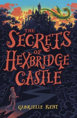 ALFIE BLOOM AND THE SECRETS OF HEXBRIDGE CASTLE - Gabrielle Kent