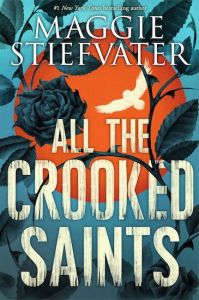 ALL THE CROOKED SAINTS -  Stiefvater