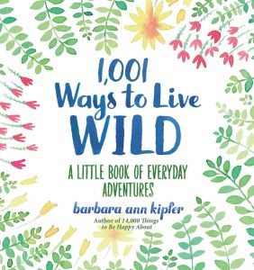 1001 WAYS TO LIVE WILD - Ann  Kipfer Barbara