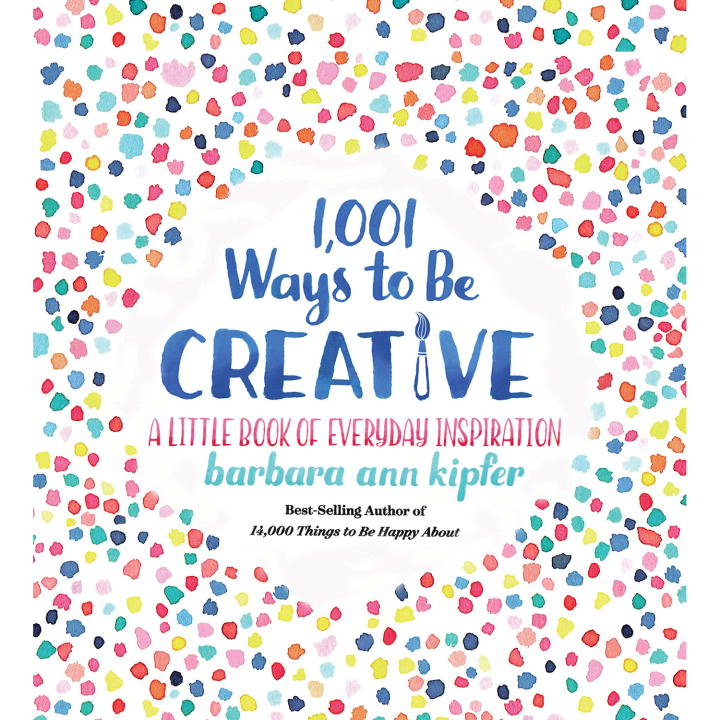 1001 WAYS TO BE CREATIVE - Ann Kipfer Barbara