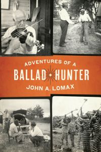 ADVENTURES OF A BALLAD HUNTER - A. Lomax John