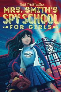 MRS. SMITHS SPY SCHOOL FOR GIRLS - Mcmullen Beth