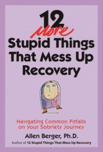 12 MORE STUPID THINGS THAT MESS UP RECOVERY - Berger Allen