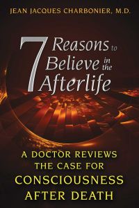 7 REASONS TO BELIEVE IN THE AFTERLIFE - Jacques Charbonier Jean