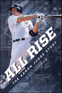 ALL RISE  THE AARON JUDGE STORY - Gutman Bill
