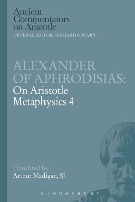 ALEXANDER OF APHRODISIAS: ON ARISTOTLE METAPHYSICS 4 - Griffinrichard Sorab Michael