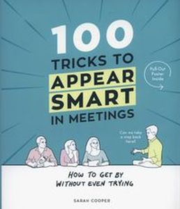 100 TRICKS TO APPEAR SMART IN MEETINGS - Cooper Sarah