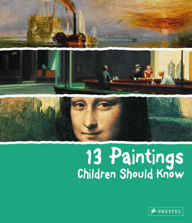 13 PAINTINGS CHILDREN SHOULD KNOW - Angela Wenzel