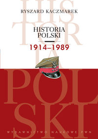 HISTORIA POLSKI 1914-1989 - RYSZARD KACZMAREK