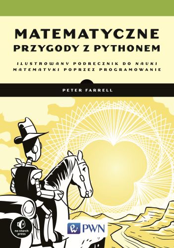 MATEMATYCZNE PRZYGODY Z PYTHONEM - Peter Farrell