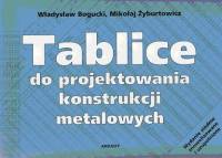 TABLICE DO PROJEKTOWANIA KONSTRUKCJI METALOWYCH - Mikołaj Żyburtowicz