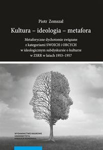KULTURA - IDEOLOGIA - METAFORA. - Piotr Zemszał