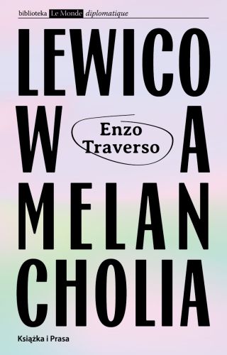 LEWICOWA MELANCHOLIA - Enzo Traverso