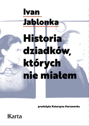 HISTORIA DZIADKÓW, KTÓRYCH NIE MIAŁEM - Ivan Jablonka