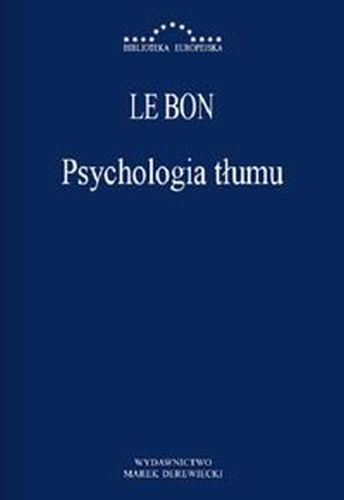 PSYCHOLOGIA TŁUMU -  Le Bon