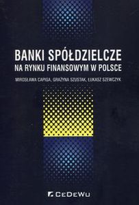 BANKI SPÓŁDZIELCZE NA RYNKU FINANSOWYM W POLSCE - Łukasz Szewczyk